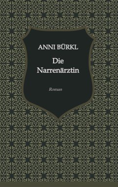 Die Narrenärztin - Schöndorfer, Katharina;Bürkl, Anni