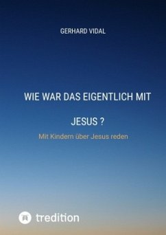 Wie war das eigentlich mit Jesus - Vidal, Gerhard