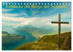 Entdecke die Berge der Schweiz mit dem TELL-PASS (Tischkalender 2025 DIN A5 quer), CALVENDO Monatskalender