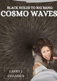 Black Holes to Big Bang: Cosmo Waves