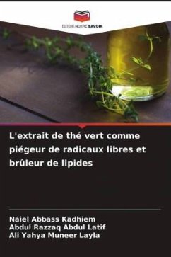 L'extrait de thé vert comme piégeur de radicaux libres et brûleur de lipides - Abbass Kadhiem, Naiel;Abdul Latif, Abdul Razzaq;Layla, Ali Yahya Muneer