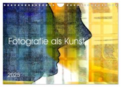 Fotografie als Kunst (Wandkalender 2025 DIN A4 quer), CALVENDO Monatskalender