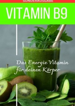 VITAMIN B9 - Folsäure Das Energie Vitamin für deinen Körper - Das verkannte Heilmittel gegen Krankheiten und Entzündunge - Grafschafter, Daniela