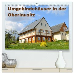 Umgebindehäuser in der Oberlausitz (hochwertiger Premium Wandkalender 2025 DIN A2 quer), Kunstdruck in Hochglanz