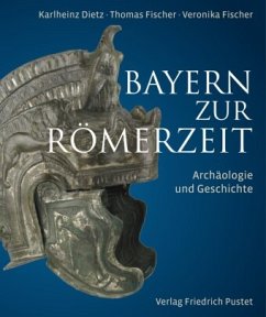 Bayern zur Römerzeit - Dietz, Karlheinz