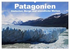 Patagonien, Gletscher, Berge und unendliche Weiten (Wandkalender 2025 DIN A2 quer), CALVENDO Monatskalender