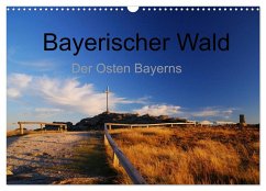 Bayerischer Wald - der Osten Bayerns (Wandkalender 2025 DIN A3 quer), CALVENDO Monatskalender