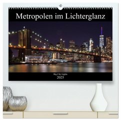 Big City Lights - Metropolen im Lichterglanz (hochwertiger Premium Wandkalender 2025 DIN A2 quer), Kunstdruck in Hochglanz