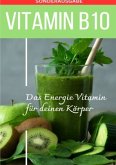 VITAMIN B10 - Das Energie Vitamin für deinen Körper - Das verkannte Heilmittel gegen Krankheiten und Entzündungen.: Bonu