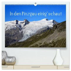 In den Pinzgau einig`schaut (hochwertiger Premium Wandkalender 2025 DIN A2 quer), Kunstdruck in Hochglanz