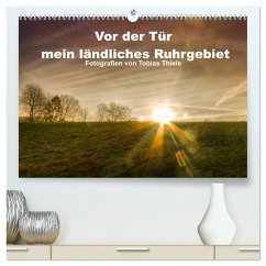 Vor der Tür mein ländliches Ruhrgebiet (hochwertiger Premium Wandkalender 2025 DIN A2 quer), Kunstdruck in Hochglanz - Calvendo;Thiele, Tobias