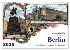 Farbige Grüße aus dem alten Berlin - Die schönsten Postkarten der Kaiserzeit (Wandkalender 2025 DIN A4 quer), CALVENDO Monatskalender