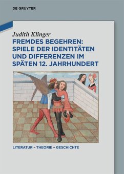 Fremdes Begehren: Spiele der Identitäten und Differenzen im späten 12. Jahrhundert - Klinger, Judith