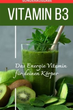 VITAMIN B3 Das Energie Vitamin für deinen Körper - Das verkannte Heilmittel gegen Krankheiten und Entzündungen. - SONDER - Grafschafter, Daniela