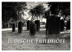 Vergessene Orte: Jüdische Friedhöfe in Nordhessen / Landkreis Kassel (Wandkalender 2025 DIN A2 quer), CALVENDO Monatskalender Vergessene Orte: Jüdische Friedhöfe in Nordhessen / Landkreis Kassel (Wandkalender 2025 DIN A2 quer), CALVENDO Monatskalender