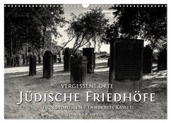Vergessene Orte: Jüdische Friedhöfe in Nordhessen / Landkreis Kassel (Wandkalender 2025 DIN A3 quer), CALVENDO Monatskalender Vergessene Orte: Jüdische Friedhöfe in Nordhessen / Landkreis Kassel (Wandkalender 2025 DIN A3 quer), CALVENDO Monatskalender