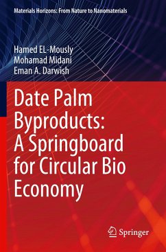 Date Palm Byproducts: A Springboard for Circular Bio Economy - El-Mously, Hamed;Midani, Mohamad;Darwish, Eman A.