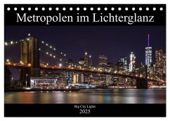 Big City Lights - Metropolen im Lichterglanz (Tischkalender 2025 DIN A5 quer), CALVENDO Monatskalender