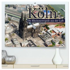 Köln - Die Rheinmetropole aus der Luft (hochwertiger Premium Wandkalender 2025 DIN A2 quer), Kunstdruck in Hochglanz