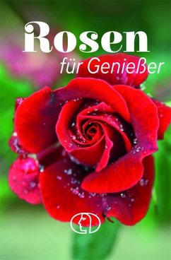 Rosen für Genießer - Mohr, Heike