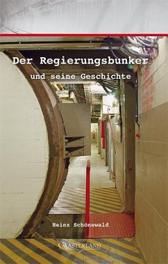 Der Regierungsbunker und seine Geschichte - Schönewald, Heinz