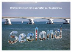 Seeland - Impressionen aus dem Südwesten der Niederlande (Wandkalender 2025 DIN A2 quer), CALVENDO Monatskalender