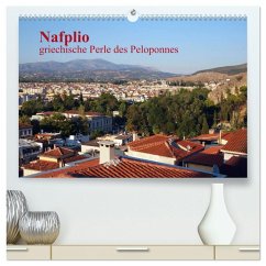 Nafplio ¿ griechische Perle des Peloponnes (hochwertiger Premium Wandkalender 2025 DIN A2 quer), Kunstdruck in Hochglanz