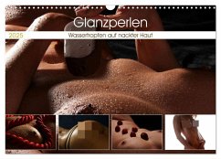 Glanzperlen - Wassertropfen auf nackter Haut (Wandkalender 2025 DIN A3 quer), CALVENDO Monatskalender