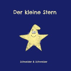 Der kleine Stern - Schneider, Christine;Schweizer, Matthias