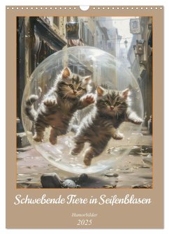 Schwebende Tiere in Seifenblasen - Humorbilder (Wandkalender 2025 DIN A3 hoch), CALVENDO Monatskalender - Calvendo;Brunner-Klaus, Liselotte