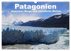 Patagonien, Gletscher, Berge und unendliche Weiten (Wandkalender 2025 DIN A3 quer), CALVENDO Monatskalender