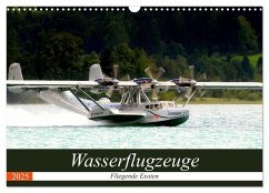 Wasserflugzeuge - Fliegende Exoten (Wandkalender 2025 DIN A3 quer), CALVENDO Monatskalender