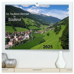 Im Tauferer Ahrntal in Südtirol (hochwertiger Premium Wandkalender 2025 DIN A2 quer), Kunstdruck in Hochglanz