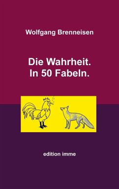 Die Wahrheit. In 50 Fabeln. - Brenneisen, Wolfgang