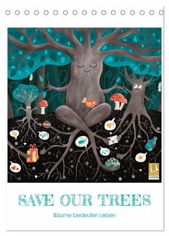SAVE OUR TREES - Bäume bedeuten Leben (Tischkalender 2025 DIN A5 hoch), CALVENDO Monatskalender