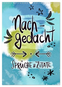 Nachgedacht-Sprüche und Zitate (Wandkalender 2025 DIN A3 hoch), CALVENDO Monatskalender