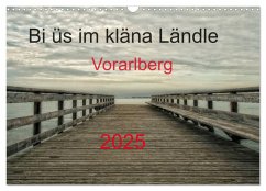 Bi üs im kläna Ländle - Vorarlberg 2025 (Wandkalender 2025 DIN A3 quer), CALVENDO Monatskalender