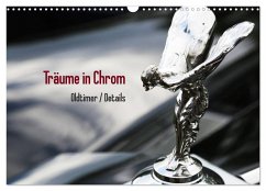 Träume in Chrom - Oldtimer Details (Wandkalender 2025 DIN A3 quer), CALVENDO Monatskalender