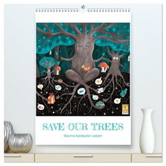 SAVE OUR TREES - Bäume bedeuten Leben (hochwertiger Premium Wandkalender 2025 DIN A2 hoch), Kunstdruck in Hochglanz