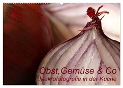 Obst, Gemüse & Co - Makrofotografie in der Küche (Wandkalender 2025 DIN A2 quer), CALVENDO Monatskalender - Calvendo;Brigitte Deus-Neumann, Dr.