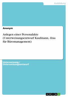 Anlegen einer Personalakte (Unterweisungsentwurf Kaufmann, -frau für Büromanagement) (eBook, PDF)