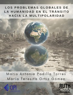 Los problemas globales de la humanidad en el tránsito hacia la multipolaridad (eBook, ePUB) - Padilla Torres, Mario Antonio; Ortiz Gómez, María Teresita