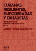 Cubanas resilientes, empoderadas y exhaustas. (eBook, ePUB)