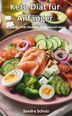 Keto Diät für Anfänger, Diätplan, Diät Rezepte und gesund leben (eBook, ePUB)