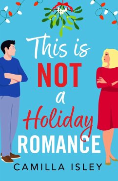 This Is Not a Holiday Romance (eBook, ePUB) - Isley, Camilla