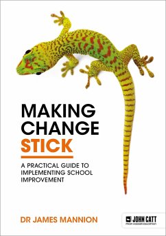 Making Change Stick: A Practical Guide to Implementing School Improvement - Mannion, James