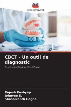 CBCT - Un outil de diagnostic - Kashyap, Rajesh;S., Johnvee;Hegde, Shashikanth