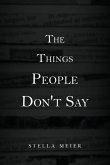 The Things People Don't Say The Things People Don't Say