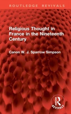 Religious Thought in France in the Nineteenth Century - Simpson, Canon W. J. Sparrow Religious Thought in France in the Nineteenth Century - Simpson, Canon W. J. Sparrow