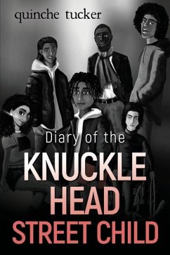 Diary of the Knuckle Head Street Child - Tucker, Quinche